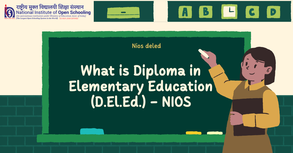 What is Diploma in Elementary Education (D.El.Ed.) - NIOS